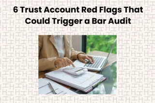 https://hermanledge.com/post/6-trust-account-red-flags-that-could-trigger-a-bar-audit
