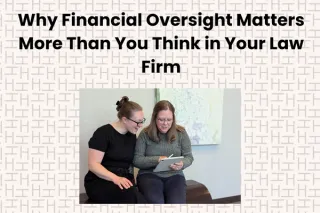 Why Financial Oversight Matters More Than You Think in Your Law Firm