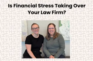 Is Financial Stress Taking Over Your Law Firm?