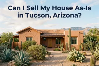 Sell Your House As-Is in Tucson, Arizona
