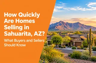 How Quickly Are Homes Selling in Sahuarita, AZ? What Buyers and Sellers Should Know