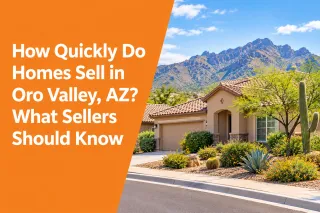 How Quickly Do Homes Sell in Oro Valley, AZ? What Sellers Should Know