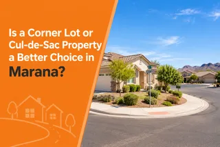 Is a Corner Lot or Cul-de-Sac Property a Better Choice in Marana?