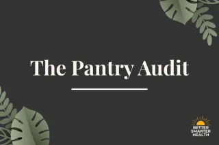 The Pantry Audit: What's Actually in Your Cabinet vs. What You Think Is In There