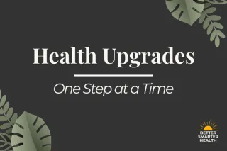Health Upgrades, One Step at a Time