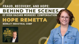 59 - Fraud, Recovery, and Hope: Behind the Scenes of High Hazard Workers’ Compensation
