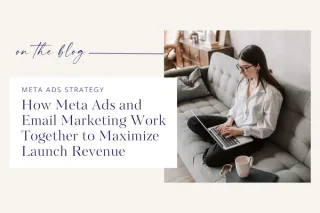 How Meta Ads and Email Marketing Work Together to Maximize Launch Revenue
