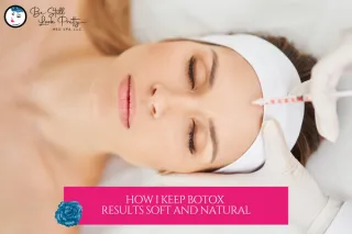 How I Keep Botox Results Soft and Natural | Denver & Lone Tree Injector 
