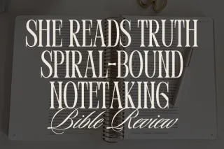 She Reads Truth Spiral-Bound Notetaking Bible Review: A Bible Designed for Women Who Study