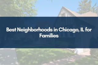 Best Neighborhoods in Chicago, IL for Families