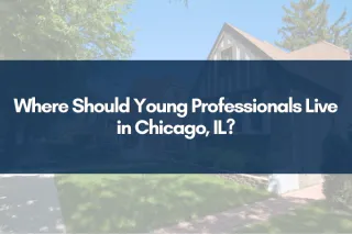 Where Should Young Professionals Live in Chicago, IL?