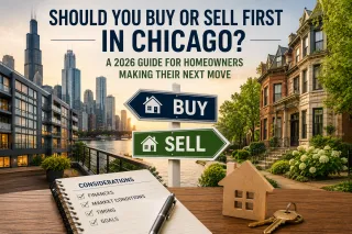 Should You Buy or Sell First in Chicago? A 2026 Guide for Homeowners Making Their Next Move