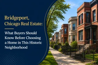 Bridgeport, Chicago Real Estate: What Buyers Should Know Before Choosing a Home in This Historic Neighborhood