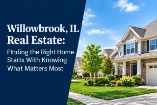 Willowbrook, IL Real Estate: Finding the Right Home Starts With Knowing What Matters Most