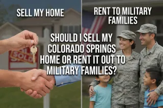 Should I sell my Colorado Springs home or rent it out to military families?