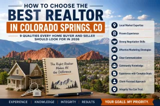How to Choose the Best Realtor in Colorado Springs, CO: 9 Qualities Every Home Buyer and Seller Should Look For in 2026