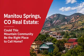 Manitou Springs, CO Real Estate: Could This Mountain Community Be the Right Place to Call Home?