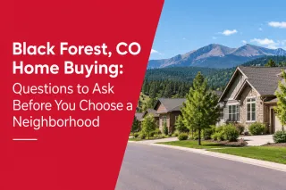 Black Forest, CO Home Buying: Questions to Ask Before You Choose a Neighborhood