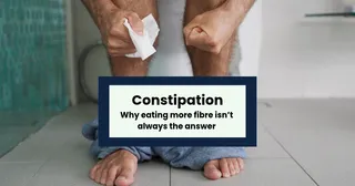 Managing Constipation (why eating more fibre isn't always the answer)