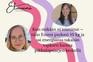 Kun mikään ei toiminut – näin Emmi pudotti 10 kg ja sai energiansa takaisin vajiksen kanssa pikkulapsiarjen keskellä