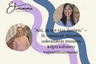 "Äiti, sä oot taas iloinen." – 51-vuotiaan Annelin uskomaton muutos kilpirauhasen vajaatoiminnassa
