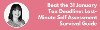 Beat the 31 January Tax Deadline: Last-Minute Self Assessment Survival Guide