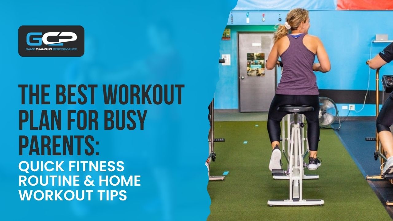 Best Workout Plan for Busy Parents: Quick Fitness Routine Guide