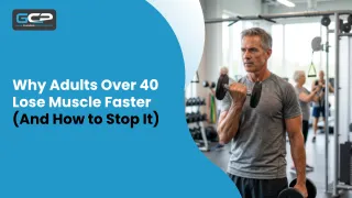 Why Adults Over 40 Lose Muscle Faster (And How to Stop It)
