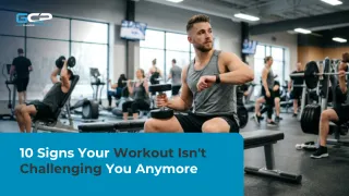 10 Signs Your Workout Isn't Challenging You Anymore