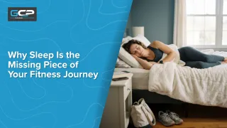 Why Sleep Is the Missing Piece of Your Fitness Journey