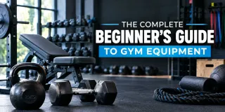 The Complete Beginner's Guide to Gym Equipment