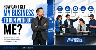 How Can I Get My Business to Run Without Me?