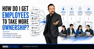 How Do I Get Employees to Take More Ownership?