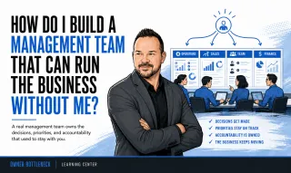 How Do I Build a Management Team That Can Run the Business Without Me?