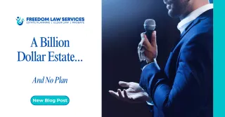 A Billion-Dollar Estate… And No Plan
