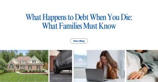 What Happens to Debt When You Die: What Families Must Know