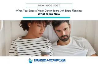 When Your Spouse Won’t Get on Board with Estate Planning | Northern Kentucky Estate Planning Attorney