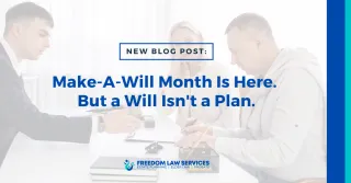 Make-A-Will Month Is Here. But a Will Isn't a Plan.
