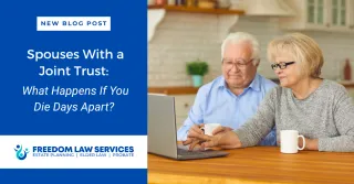 Spouses With a Joint Trust: What Happens If You Die Days Apart?