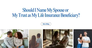 Should I Name My Spouse or My Trust as My Life Insurance Beneficiary?
