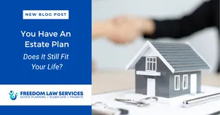 You Have an Estate Plan. Does It Still Fit Your Life?