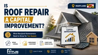 Is Roof Repair a Capital Improvement? What Maryland Homeowners Need to Know for Tax Season
