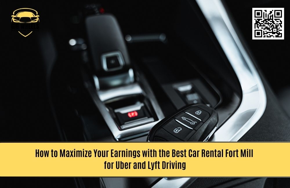 How to Maximize Your Earnings with the Best Car Rental Fort Mill for Uber and Lyft Driving