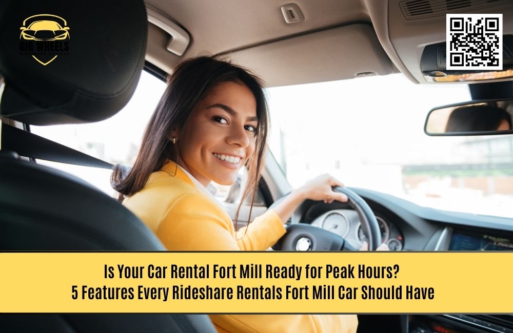 Is Your Car Rental Fort Mill Ready for Peak Hours? 5 Features Every Rideshare Rentals Fort Mill Car Should Have