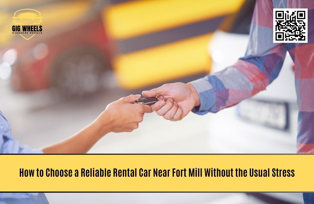 How to Choose a Reliable Rental Car Near Fort Mill Without the Usual Stress