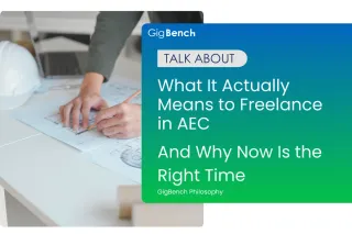 What It Actually Means to Freelance in AEC - And Why Now Is the Right Time | GigBench