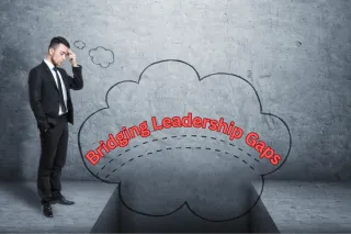 Bridging the Top 7 Leadership Gaps That Hold Organizations Back