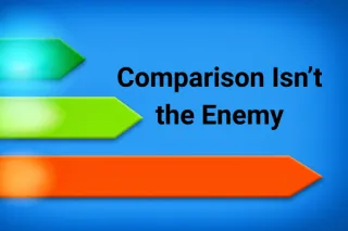 Comparison Isn’t the Enemy—It’s How You Use It That Matters