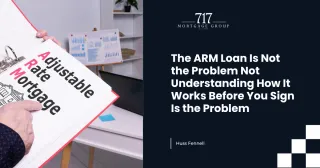 The ARM Loan Is Not the Problem Not Understanding How It Works Before You Sign Is the Problem