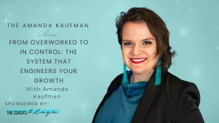 From Overworked to In Control: The System That Engineers Your Growth